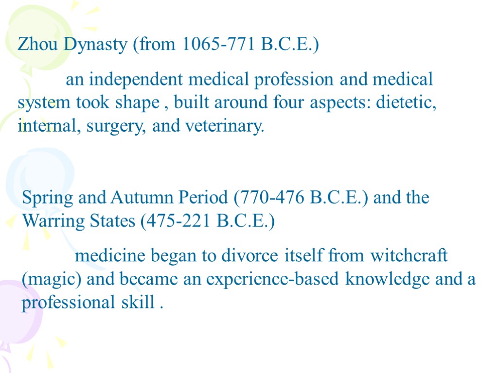 Zhou Dynasty (from 1065-771 B.C.E.) an independent medical profession and medical system took shape